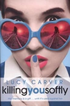 Killing You Softly by Lucy Carver Book