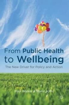 From Public Health to Wellbeing by Paul Walker Book