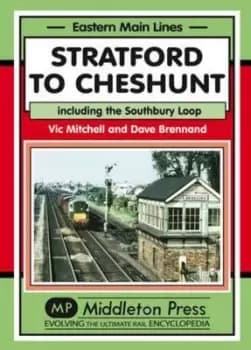 Stratford to Cheshunt by Vic Mitchell