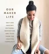 our maker life knit and crochet patterns inspiration and tales from the cr