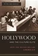 hollywood and the culture elite how the movies became american