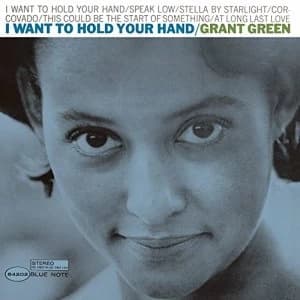 Grant Green I Want To Hold Your Hand Vinyl