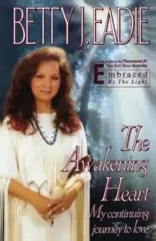 The Awakening Heart : My Continuing Journey to Love
