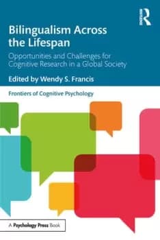 Bilingualism Across the LifespanOpportunities and Challenges for Cognitive Research in a Global Society