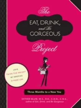 The Eat Drink and Be Gorgeous Project by Esther Blum Book