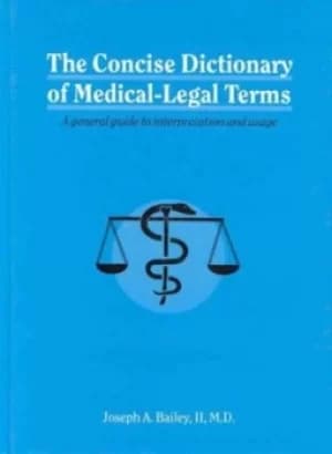 The concise dictionary of medical-legal terms by J.A. Bailey