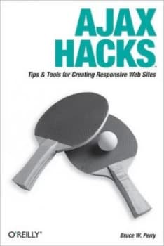 Ajax Hacks by Bruce W. Perry Paperback