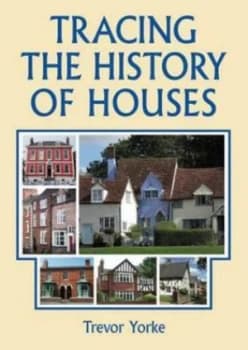 Tracing the History of Houses by Trevor Yorke Paperback