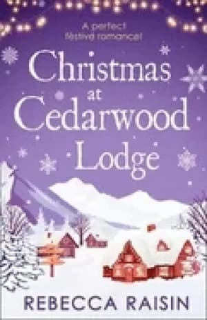 christmas at cedarwood lodge a perfect feel good festive read for christmas