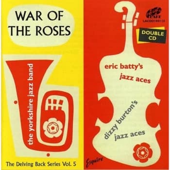 The Yorkshire Jazz Band, Eric Batty's Jazz Aces & Dirty Burtons Jazz Aces - War Of The Roses CD