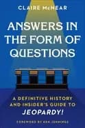 answers in the form of questions a definitive history and insiders guide to