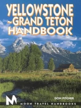 Yellowstone - Grand Teton Handbook by Don Pitcher Paperback
