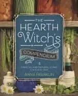 hearth witchs compendium magical and natural living for every day