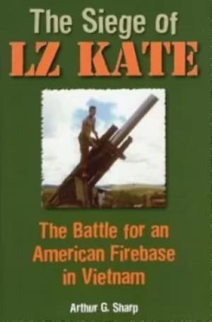 The siege of LZ Kate by Arthur G Sharp