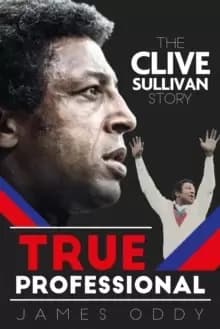 True Professional : The Clive Sullivan Story