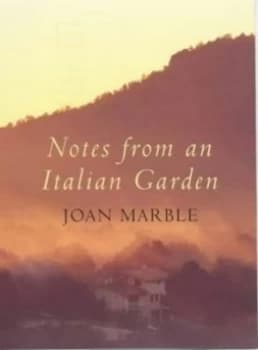 Notes from an Italian Garden by Joan Marble and Corinna Sargood Hardback