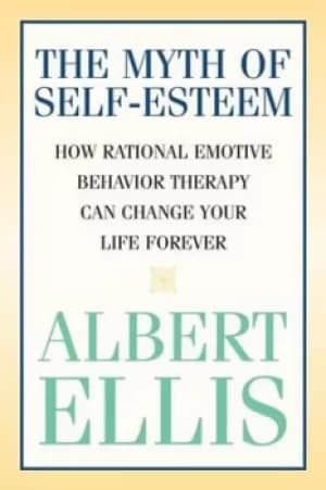 The myth of self-esteem by Albert Ellis