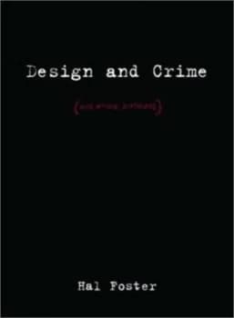 Design and Crime by Hal Foster Hardback