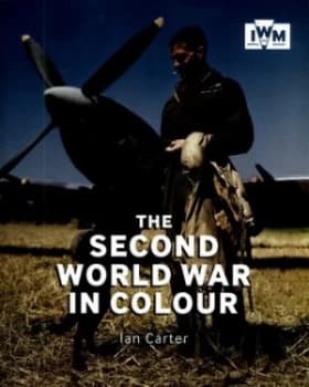 The Second World War in colour by Ian Carter