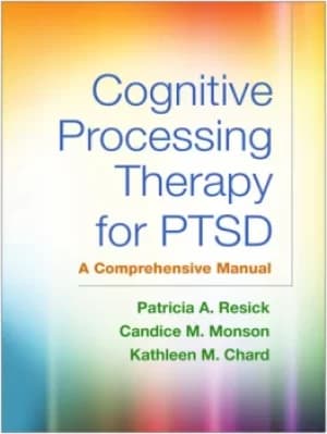 Cognitive Processing Therapy for PTSDA Comprehensive Manual