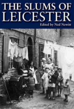 The slums of Leicester by Ned Newitt