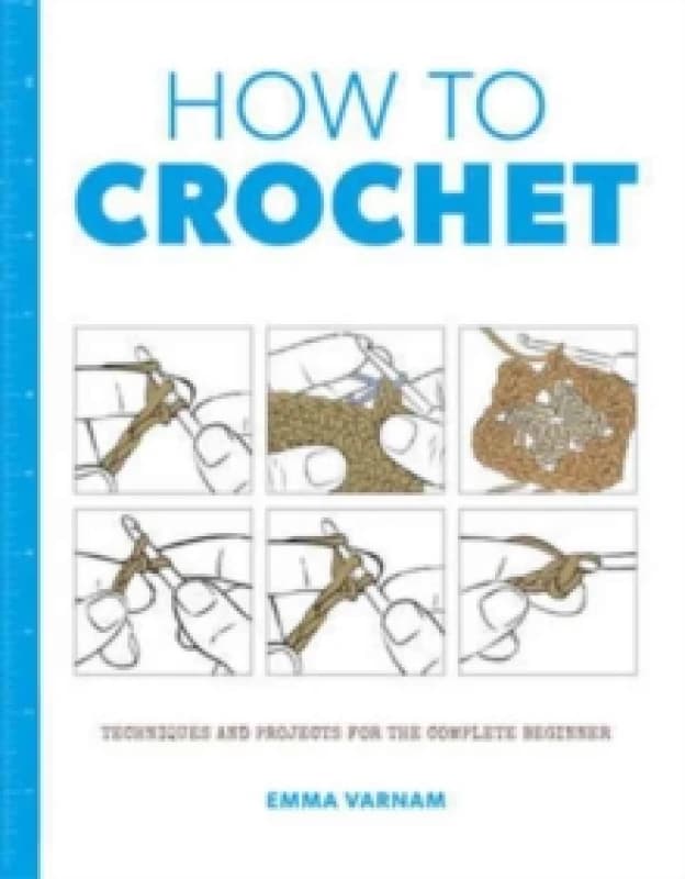How to Crochet: Techniques and Projects for the Paperback / softback