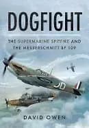 dogfight the supermarine spitfire and the messerschmitt bf109