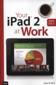 Your Ipad 2 at Work by Jason R. Rich Paperback