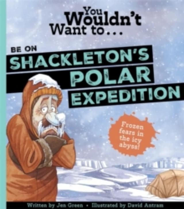 You Wouldn't Want To Be On Shackleton's Polar Expedition Paperback / softback