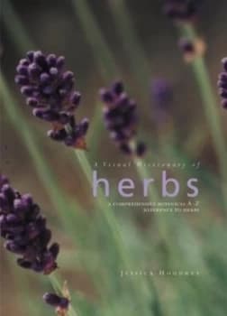 A Visual Dictionary of Herbs by Jessica Houdret and Andrea Jones Hardback