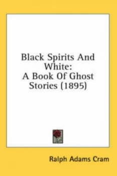 Black Spirits and White a Book of Ghost by Ralph Adams Cram Paperback