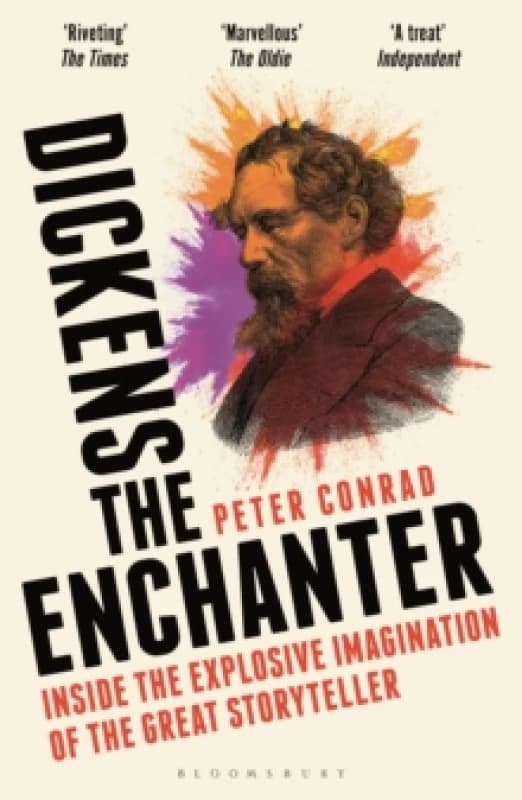 Dickens the Enchanter : Inside the Explosive Imagination of the Great Storyteller Paperback / softback