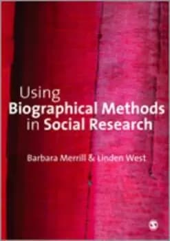 Using biographical methods in social research by Barbara Merrill