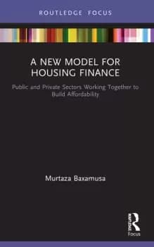 A New Model for Housing FinancePublic and Private Sectors Working Together to Build Affordability