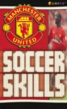 Manchester United Soccer Skills Paperback