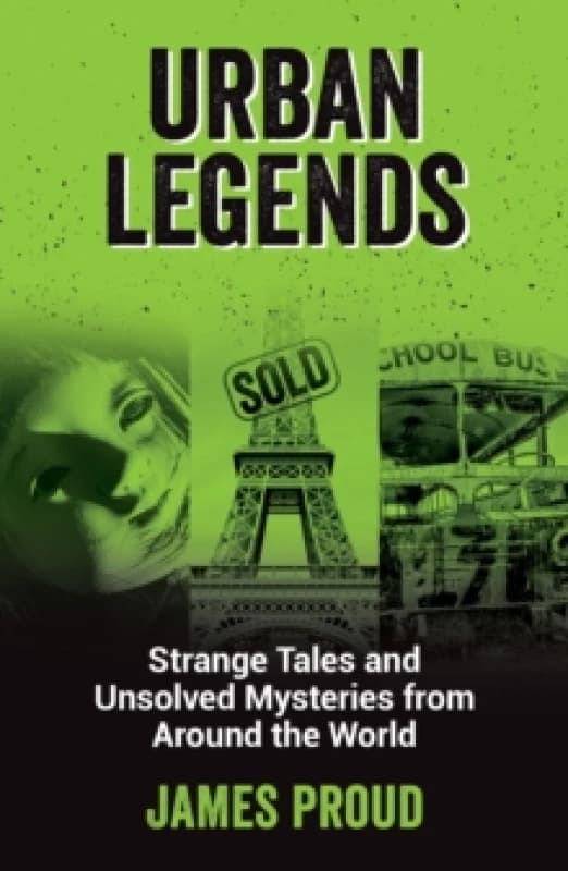 Urban Legends : Strange Tales and Unsolved Mysteries from Around the World Paperback / softback