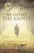 my sisters the saints a spiritual memoir