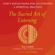 sacred art of listening forty reflections for cultivating a spiritual pract