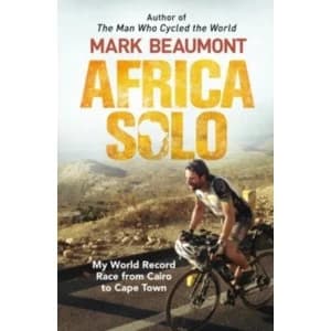 Africa Solo : My World Record Race from Cairo to Cape Town