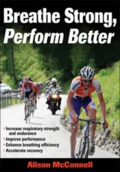 Breathe Strong Perform Better by Alison Mcconnell Paperback