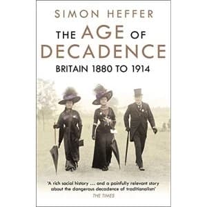 The Age of Decadence Britain 1880 to 1914 Paperback / softback 2018