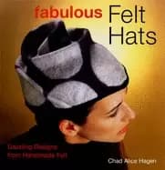fabulous felt hats dazzling designs from handmade felt hagen chad alice