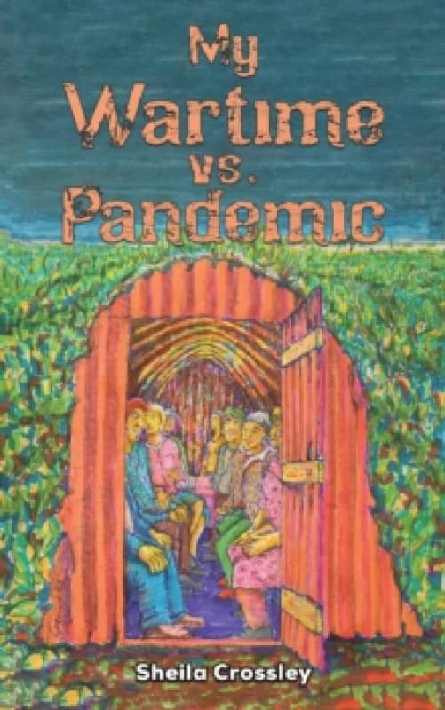 My Wartime Vs. Pandemic. Paperback. By Sheila Crossley Books
