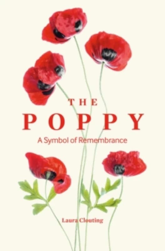 The Poppy : A Symbol of Remembrance Hardback
