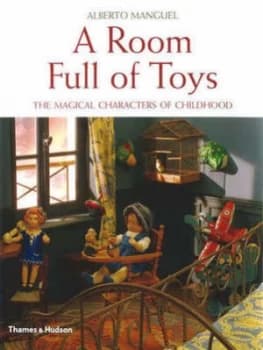 A Room Full of Toys by Alberto Manguel Hardback
