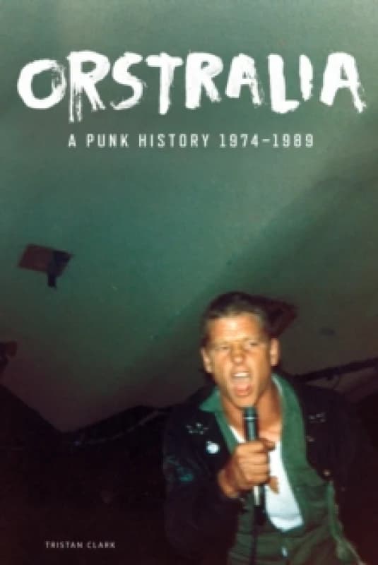 Orstralia : A Punk History 1974-1989 Paperback / softback