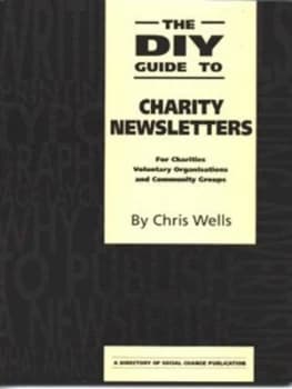 The Diy Guide to Charity Newsletters by Chris Wells Book