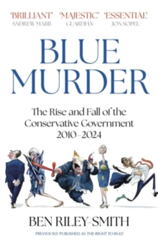 Blue Murder : The Rise and Fall of the Conservative Government, 20102024 Paperback / softback