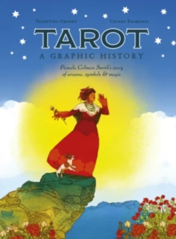 Tarot: A Graphic History : Pamela Colman Smith's story of arcana, symbols & magic Hardback