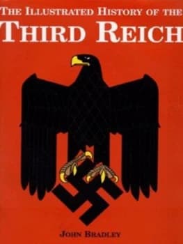 The Illustrated History of the Third Reich by J. F. N Bradley Hardback